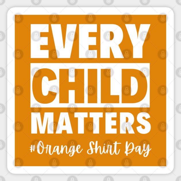 Every Child Matters Orange Shirt Day Every Child Matters Orange
